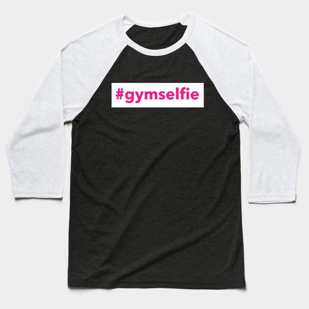 Workout Motivation | #gymselfie Baseball T-Shirt by GymLife.MyLife